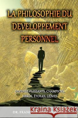 La Philosophie Du Developpement Personnel Fran?ois Adja Assemien 9781960113368 Regency Publishers