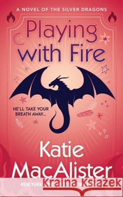 Playing With Fire Katie MacAlister 9781960118530