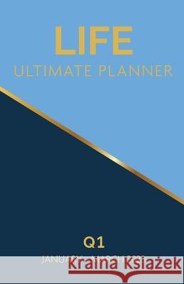 Life Ultimate Planner: Q1 January - March 2023 Cheryl Jackson 9781960130006 Cheryl Jackson Publisher