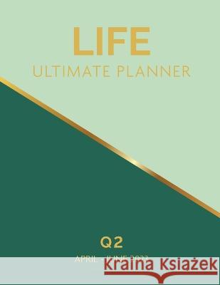 Life Ultimate Planner: Q2 April - June 2023 Cheryl Jackson 9781960130037 Cheryl Jackson