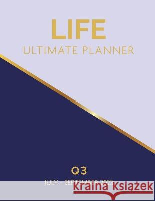 life Ultimate Planner: Q3 July - September 2023 Cheryl Jackson 9781960130051