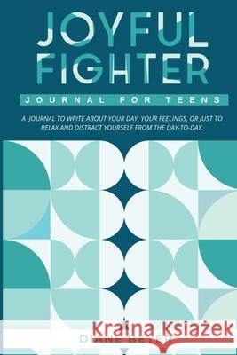 Joyful Fighter: Journal for Teens Diane Beyer 9781960136442 She Rises Studios