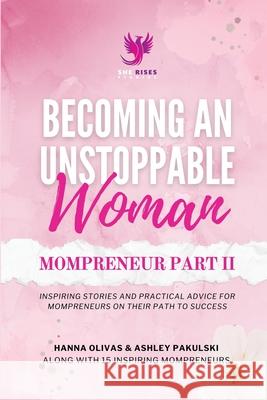 Becoming An Unstoppable Woman Mompreneur Part II Hanna Olivas 9781960136855