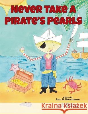 Never Take a Pirate's Pearls Ann P Borrmann Tracee Guzman  9781960137098