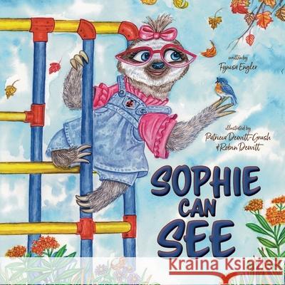 Sophie Can See Fynisa Engler Robin DeWitt Patricia Dewitt-Grush 9781960137784