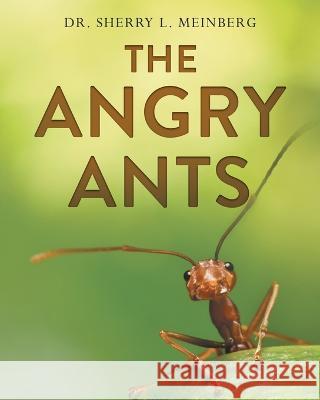 The Angry Ants Dr Sherry L Meinberg   9781960142207