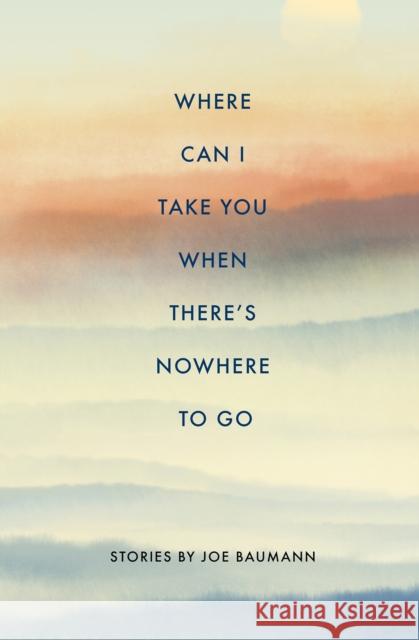 Where Can I Take You When There\'s Nowhere to Go  9781960145024 BOA Editions