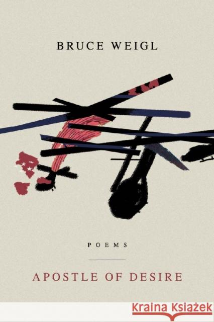 Apostle of Desire Bruce Weigl 9781960145437