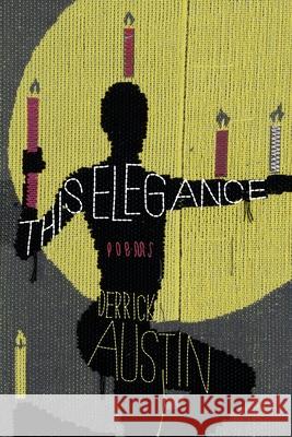 This Elegance Derrick Austin 9781960145963 BOA Editions