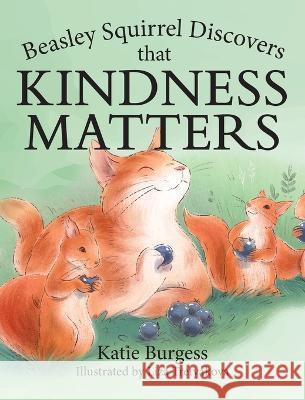 Beasley Squirrel Discovers that Kindness Matters Katie Burgess   9781960146298 Warren Publishing, Inc