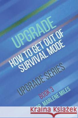 Upgrade: How to Get Out of Survival Mode Marlene Miles   9781960150318 Freshwater Press