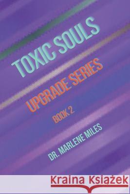 Toxic Souls: Upgrade Series, Book 2 Marlene Miles   9781960150349 Freshwater Press