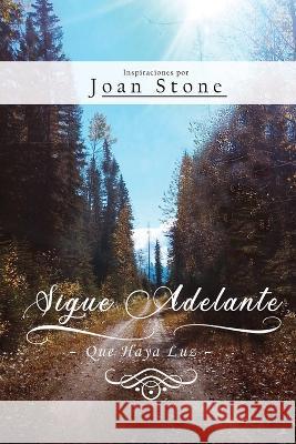 Sigue Adelante: Que Haya Luz Joan Stone   9781960159779 Joan Stone Publishing
