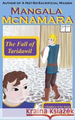 The Fall of Taridawil: (A Knightess of the Realm Story Collection) Mangala McNamara 9781960160362