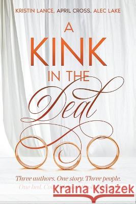 A Kink in the Deal April Cross Kristin Lance Alec Lake 9781960162021 Twisted Rose Publishing