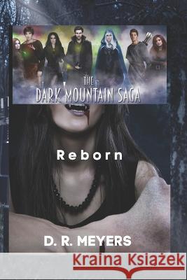 The Dark Mountain Saga: Reborn D R Meyers   9781960175144 Spirit Bond Publishing