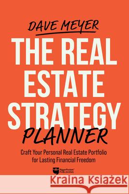 The Real Estate Strategy Planner: Craft Your Personal Real Estate Portfolio for Lasting Financial Freedom Dave Meyer 9781960178244 Biggerpockets Publishing, LLC