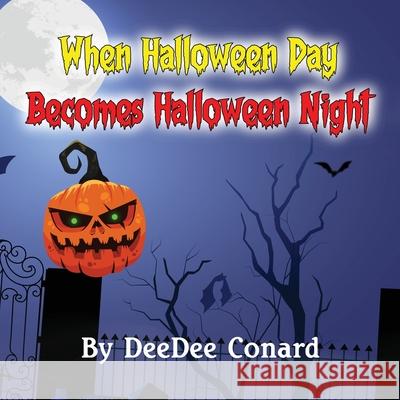 When Halloween Day Becomes Halloween Night Deedee Conard 9781960179517 Legacy Voice Productions LLC.