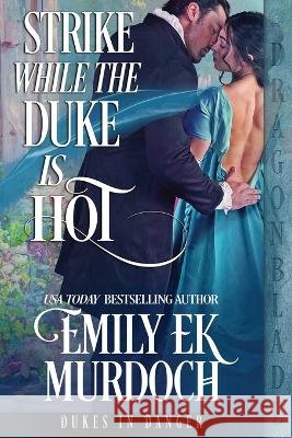 Strike While the Duke is Hot Emily Ek Murdoch   9781960184450
