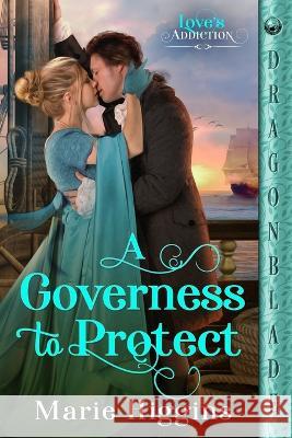 A Governess to Protect Marie Higgins   9781960184504 Dragonblade Publishing, Inc.