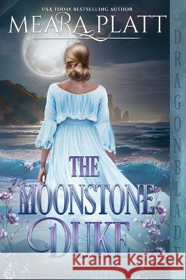 The Moonstone Duke Meara Platt   9781960184535 Dragonblade Publishing, Inc.