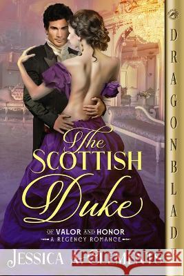 The Scottish Duke Jessica a. Clements 9781960184634 Dragonblade Publishing, Inc.