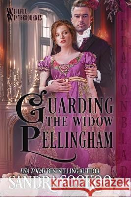 Guarding the Widow Pellingham Sandra Sookoo   9781960184832 Dragonblade Publishing, Inc.