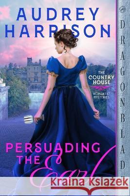 Persuading the Earl Audrey Harrison   9781960184887