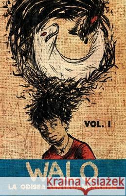 Walo: La odisea centroamericana (Vol. 1) Chele Delgado Walder Casco Lopez Dustin Garcia 9781960185051 Chele Delgado Publishing