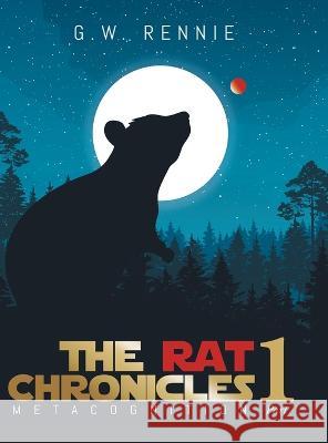 The Rat Chronicles: Metacognition G W Rennie 9781960197429 Quantum Discovery