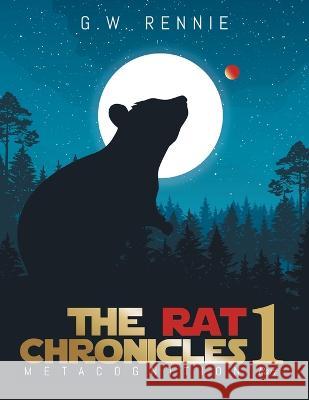 The Rat Chronicles: Metacognition G W Rennie 9781960197436 Quantum Discovery