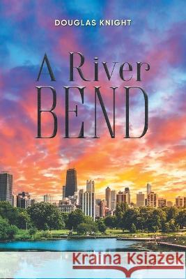 A River Bend Douglas Knight   9781960197597