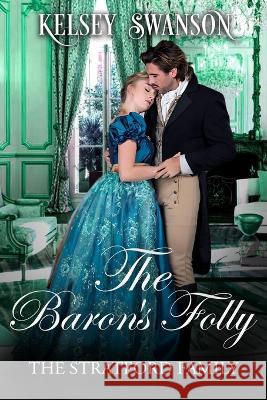 The Baron\'s Folly Kelsey Swanson 9781960207081 Books to Hook Publishing, LLC.