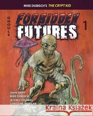 Forbidden Futures 1 Mike Dubisch Jeffrey Thomas John Skipp 9781960213204