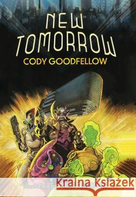 New Tomorrow Cody Goodfellow 9781960213464