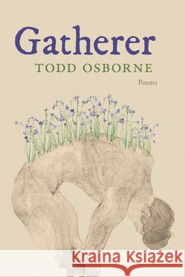 Gatherer Todd Osborne 9781960215161 Belle Point Press