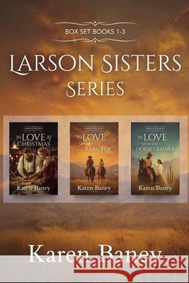Larson Sisters Series: Box Set Books 1-3 Karen Baney 9781960217653