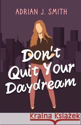 Don't Quit Your Daydream Adrian J Smith   9781960221070 Ereka Press