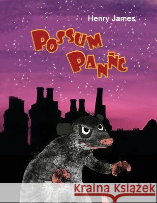 Possum Panic Henry James 9781960224897