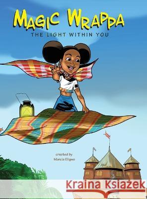 Magic Wrappa: The Light Within You Marcia Eligwe Ugonna Umeike Vcmor Eligwe 9781960228031 Heaven Projects Publishing