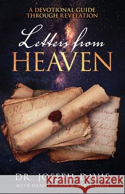 Letters from Heaven: A Devotional Guide Through Revelation Joseph Davis 9781960236142 Renown Publishing