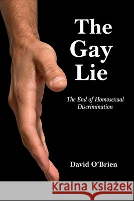 The Gay Lie: The End of 
