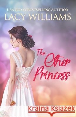 The Other Princess Lacy Williams   9781960248077 Lacy Williams Books LLC