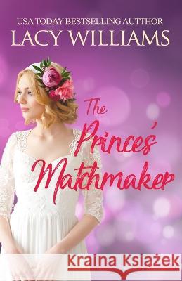 The Prince's Matchmaker Lacy Williams   9781960248084 Lacy Williams Books LLC