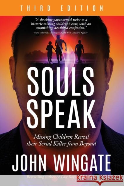 Souls Speak: Missing Children Reveal Their Serial Killer from Beyond John Wingate 9781960250766 Wisdom Editions