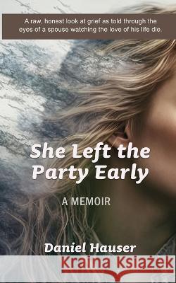 She Left the Party Early Daniel Hauser   9781960250834 Wisdom Editions