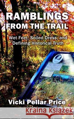 Ramblings from the Trail Vicki Pellar Price   9781960250896 Wisdom Editions