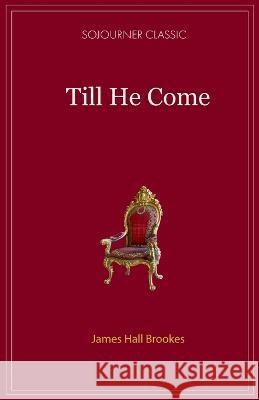 Till He Comes James Hall Brookes 9781960255020 Sojourner Press