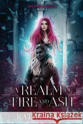 A Realm of Fire and Ash Kathy Haan 9781960256010 Thousand Lives Press, LLC