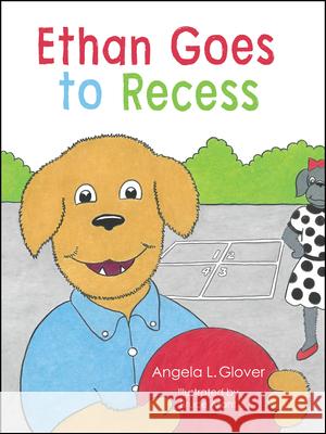 Ethan Goes to Recess Angela Glover Bruce Arant 9781960259059 Bookpress Publishing